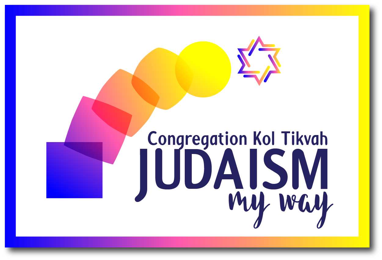 CONGREGATION KOL TIKVAH'S JUDAISM MY WAY